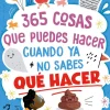 365 cosas que puedes hacer cuando ya no sabes qué hacer
