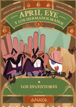 April Eye y los hermanos Manos 3. Los inventores
