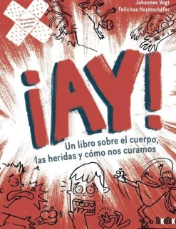 ¡Ay! Un libro sobre el cuerpo, las heridas y cómo nos curamos