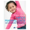 Cómo educar niños maravillosos con el método Montessori