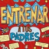 Cómo entrenar a tus padres