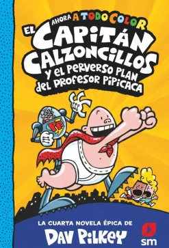 El Capitán Calzoncillos y el perverso plan del profesor Pipicaca