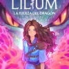 La fuerza del dragón (Crónicas de Lilium 1)