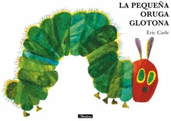 La pequeña oruga glotona (Colección Eric Carle)