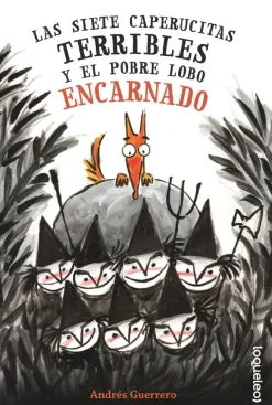 Las siete caperucitas terribles y el pobre lobo encarnado