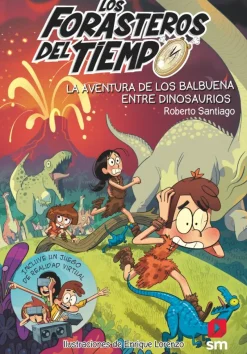 Los Forasteros del Tiempo 6: La aventura de los Balbuena entre dinosaurios