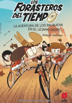 Los Forasteros del Tiempo 1: La aventura de los Balbuena en el lejano Oeste