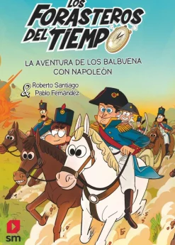 Los Forasteros del Tiempo 20: La aventura de los Balbuena con Napoleón