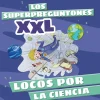 Los Superpreguntones XXL: Locos por la ciencia