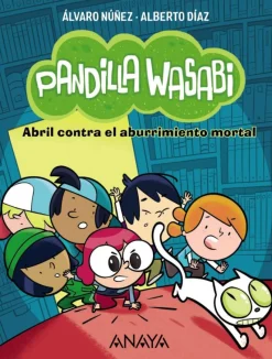 Pandilla Wasabi 1: Abril contra el aburrimiento mortal