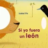 Si yo fuera un león