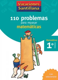 VACACIONES SANTILLANA 1 PRIMARIA 110 PROBLEMAS PARA REPASAR MATEMATICAS