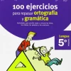 VACACIONES SANTILLANA 5 PRIMARIA 100 EJERCICIOS PARA REPASAR ORTOGRAFIA Y GRAMAT