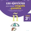VACACIONES SANTILLANA 3 PRIMARIA 120 EJERCICIOS PARA REPASAR ORTOGRAFIA Y GRAMAT