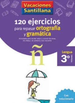 VACACIONES SANTILLANA 3 PRIMARIA 120 EJERCICIOS PARA REPASAR ORTOGRAFIA Y GRAMAT
