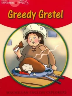 Young Explorers 1: Greedy Gretel. Macmillan